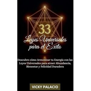 Palacio, Vicky 33 Leyes Universales Para El Éxito Palacio, Vicky 33 Leyes Universales Para El Éxito