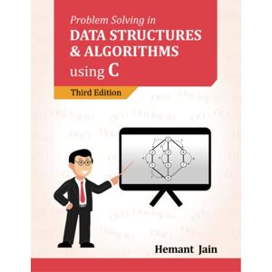 Jain, Hemant Problem Solving in Data Structures & Algorithms Using C Jain, Hemant Problem Solving in Data Structures & Algorithms Using C