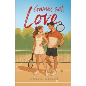 DeLune, Amelia Game, set, Love: Tennis Sport Romance DeLune, Amelia Game, set, Love: Tennis Sport Romance