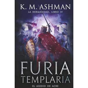 K&M La Hermandad Libro IV: Furia Templaria K&M La Hermandad Libro IV: Furia Templaria