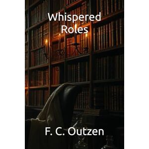 Outzen, F. C. Whispered Roles (Whispers of 1001 nights) Outzen, F. C. Whispered Roles (Whispers of 1001 nights)