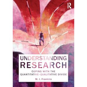 Franklin, M.I. I. Understanding Research: Coping with the Quantitative Qualitative Divide Franklin, M.I. I. Understanding Research: Coping with the Quantitative Qualitative Divide
