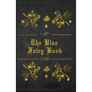 Lang, Andrew THE BLUE FAIRY BOOK: With original illustrations Lang, Andrew THE BLUE FAIRY BOOK: With original illustrations