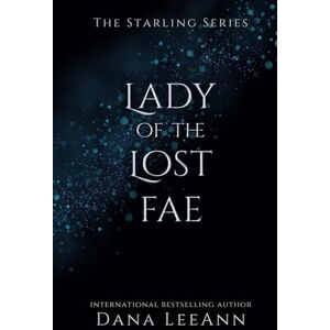 LeeAnn, Dana Lady of the Lost Fae DARK EDITION (The Starling Series) LeeAnn, Dana Lady of the Lost Fae DARK EDITION (The Starling Series)