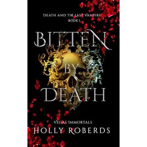 Roberds, Holly Bitten by Death (Vegas Immortals: Death and the Last Vampire) Roberds, Holly Bitten by Death (Vegas Immortals: Death and the Last Vampire)