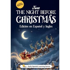 Moore, Clement Clarke Un Cuento de Navidad: La Noche Antes de Navidad en Español Historia Clásica para Niños y Familias: A Christmas Tale: The Night Before Christmas in Spanish Classic Story for Children and Families Moore, Clement Clarke Un Cuento de Navidad: La Noche Antes de Navidad en Español Historia Clásica para Niños y Familias: A Christmas Tale: The Night Before Christmas in Spanish Classic Story for Children and Families