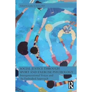 Social Justice through Sport and Exercise Psychology: Intergenerational Voices and An Embodied Approach Social Justice through Sport and Exercise Psychology: Intergenerational Voices and An Embodied Approach