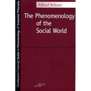 Schutz, Alfred Phenomenology of the Social World (Studies in Phenomenology and Existential Philosophy) Schutz, Alfred Phenomenology of the Social World (Studies in Phenomenology and Existential Philosophy)