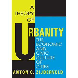 Routledge A Theory of Urbanity: The Economic and Civic Culture of Cities (Performative) Routledge A Theory of Urbanity: The Economic and Civic Culture of Cities (Performative)