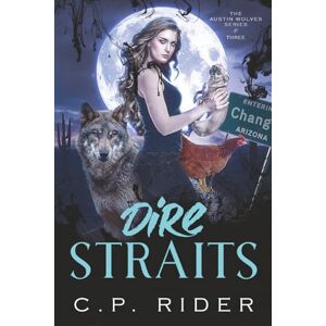 Rider, C.P. Dire Straits (The Austin Wolves Series) Rider, C.P. Dire Straits (The Austin Wolves Series)