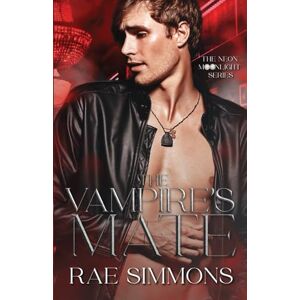 Simmons, Rae The Vampire's Mate: Neon Moonlight Book Two Simmons, Rae The Vampire's Mate: Neon Moonlight Book Two
