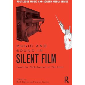 Trezise, Simon Music and Sound in Silent Film: From the Nickelodeon to The Artist (Routledge Music and Screen Media Series) Trezise, Simon Music and Sound in Silent Film: From the Nickelodeon to The Artist (Routledge Music and Screen Media Series)