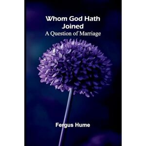 Hume, Fergus The wanderings and fortunes of some German emigrants (Edition1): A Question of Marriage Hume, Fergus The wanderings and fortunes of some German emigrants (Edition1): A Question of Marriage