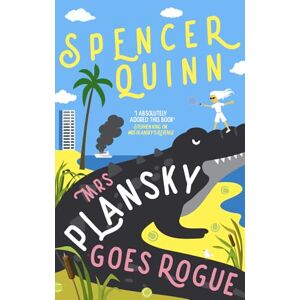 Quinn, Spencer Mrs Plansky Goes Rogue: Mrs Plansky returns in this hilarious Florida mystery featuring a senior sleuth, a missing son and a yacht gone up in smoke Quinn, Spencer Mrs Plansky Goes Rogue: Mrs Plansky returns in this hilarious Florida mystery featuring a senior sleuth, a missing son and a yacht gone up in smoke