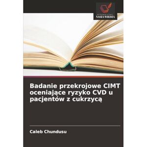 Chundusu, Caleb Badanie przekrojowe CIMT oceniające ryzyko CVD u pacjentów z cukrzycą Chundusu, Caleb Badanie przekrojowe CIMT oceniające ryzyko CVD u pacjentów z cukrzycą