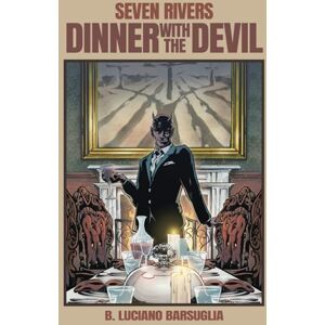 Barsuglia, B. Luciano Seven Rivers: Dinner with the Devil: Book Two of Seven Rivers Tales of Supernatural Horror Barsuglia, B. Luciano Seven Rivers: Dinner with the Devil: Book Two of Seven Rivers Tales of Supernatural Horror