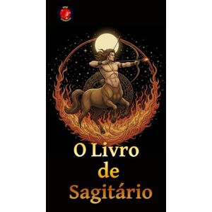 Rubi, Alina A O Livro de Sagitário Rubi, Alina A O Livro de Sagitário