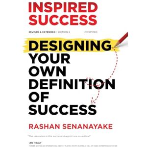 Senanayake, Rashan Inspired Success: Designing Your Own Definition Of Success (Revised & Extended) Senanayake, Rashan Inspired Success: Designing Your Own Definition Of Success (Revised & Extended)
