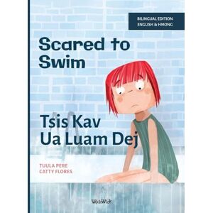 Pere, Tuula Scared to Swim / Tsis Kav Ua Luam Dej: Bilingual English-Hmong Edition of Scared to Swim Pere, Tuula Scared to Swim / Tsis Kav Ua Luam Dej: Bilingual English-Hmong Edition of Scared to Swim