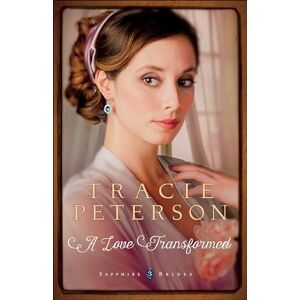 Peterson, Tracie Love Transformed: 3 (Sapphire Brides) Peterson, Tracie Love Transformed: 3 (Sapphire Brides)