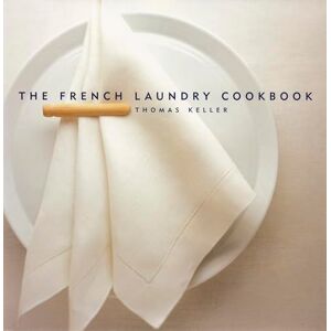 Jones, Deborah The French Laundry Cookbook (The Thomas Keller Library) Jones, Deborah The French Laundry Cookbook (The Thomas Keller Library)