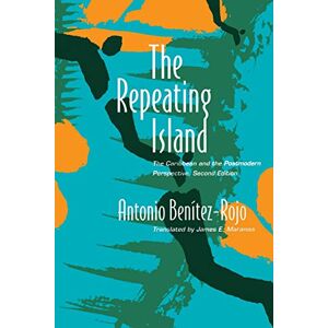 Benitez-Rojo, Antonio The Repeating Island: The Caribbean and the Postmodern Perspective (Post-Contemporary Interventions) Benitez-Rojo, Antonio The Repeating Island: The Caribbean and the Postmodern Perspective (Post-Contemporary Interventions)