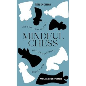van der Sterren Mindful Chess: The Spiritual Journey of a Professional Chess Player van der Sterren Mindful Chess: The Spiritual Journey of a Professional Chess Player