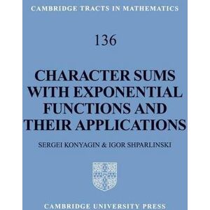 Cambridge University Press Character Sums with Exponential Functions and their Applications (Cambridge Tracts in Mathematics Book 136) Cambridge University Press Character Sums with Exponential Functions and their Applications (Cambridge Tracts in Mathematics Book 136)