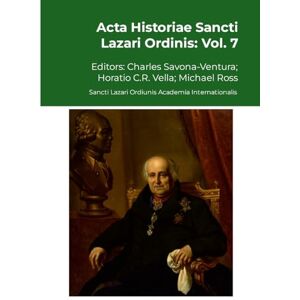 Savona-Ventura, Charles Acta Historiae Sancti Lazari Ordinis Vol. 7 Savona-Ventura, Charles Acta Historiae Sancti Lazari Ordinis Vol. 7