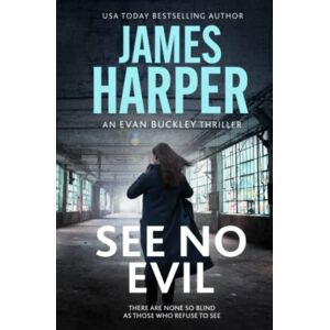 Harper, James See No Evil: An Evan Buckley Crime Thriller (Evan Buckley Thrillers) Harper, James See No Evil: An Evan Buckley Crime Thriller (Evan Buckley Thrillers)