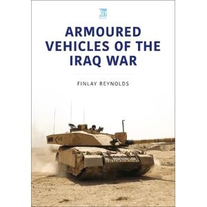 Reynolds, David Armoured Vehicles of the Iraq War Reynolds, David Armoured Vehicles of the Iraq War