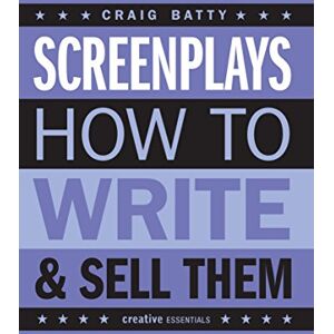 Craig Batty Screenplays: How To Write and Sell Them (Creative Essentials) Craig Batty Screenplays: How To Write and Sell Them (Creative Essentials)
