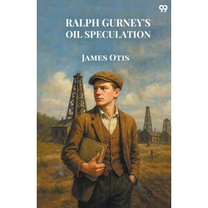 Otis, James Ralph Gurney's Oil Speculation (Edition1) Otis, James Ralph Gurney's Oil Speculation (Edition1)