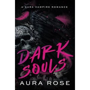 Rose, Aura Dark Souls: A Dark Vampire Demon Romance Rose, Aura Dark Souls: A Dark Vampire Demon Romance