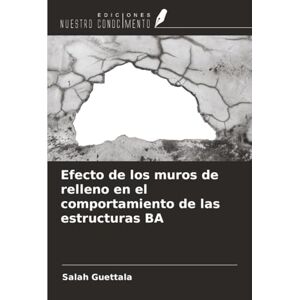 Guettala, Salah Efecto de los muros de relleno en el comportamiento de las estructuras BA Guettala, Salah Efecto de los muros de relleno en el comportamiento de las estructuras BA