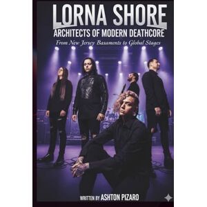 Ashton LORNA SHORE ARCHITECTS OF MODERN DEATHCORE: From New Jersey Basements to Global Stages Ashton LORNA SHORE ARCHITECTS OF MODERN DEATHCORE: From New Jersey Basements to Global Stages