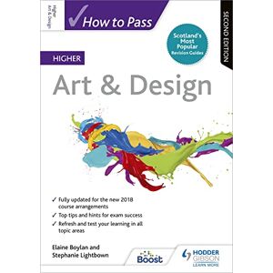 Boylan, Elaine How to Pass Higher Art & Design: Second Edition (How To Pass Higher Level) Boylan, Elaine How to Pass Higher Art & Design: Second Edition (How To Pass Higher Level)