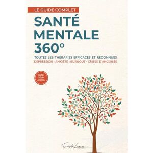 Lumine, Scripta Santé Mentale 360°: Le guide complet des thérapies efficaces contre la dépression, l'anxiété, le burnout et les crises d’angoisse Lumine, Scripta Santé Mentale 360°: Le guide complet des thérapies efficaces contre la dépression, l'anxiété, le burnout et les crises d’angoisse