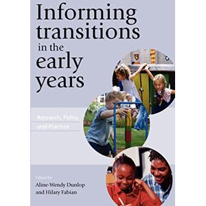 Dunlop Informing Transitions In The Early Years: Research, Policy and Practice Dunlop Informing Transitions In The Early Years: Research, Policy and Practice