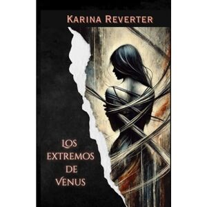 Reverter, Karina Los extremos de venus: Una historia de amor, erotismo y aventura Reverter, Karina Los extremos de venus: Una historia de amor, erotismo y aventura