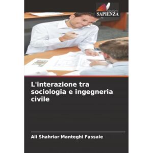 Manteghi Fassaie, Ali Shahriar L'interazione tra sociologia e ingegneria civile Manteghi Fassaie, Ali Shahriar L'interazione tra sociologia e ingegneria civile