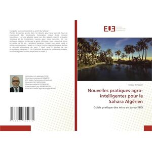 Benadam, Abdou Nouvelles pratiques agro-intelligentes pour le Sahara Algérien: Guide pratique des mise en valeur BIO Benadam, Abdou Nouvelles pratiques agro-intelligentes pour le Sahara Algérien: Guide pratique des mise en valeur BIO