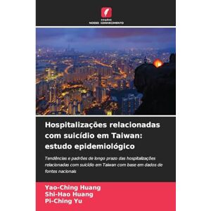 Huang, Yao-Ching Hospitalizações relacionadas com suicídio em Taiwan: estudo epidemiológico Huang, Yao-Ching Hospitalizações relacionadas com suicídio em Taiwan: estudo epidemiológico