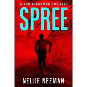 Neeman, Nellie Spree: A Jon Steadman Thriller: 1 (Jon Steadman Thriller Series) Neeman, Nellie Spree: A Jon Steadman Thriller: 1 (Jon Steadman Thriller Series)