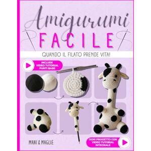 e Maglie, Mani Amigurumi Facile: Quando il filato prende vita! L’arte di creare con le mani regali unici da donare e trovare un momento di pace per te. Dai forma alla tua fantasia e nutri la tua creatività. e Maglie, Mani Amigurumi Facile: Quando il filato prende vita! L’arte di creare con le mani regali unici da donare e trovare un momento di pace per te. Dai forma alla tua fantasia e nutri la tua creatività.