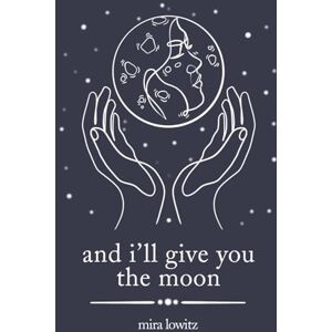 Lowitz, Mira And I'll Give You the Moon Lowitz, Mira And I'll Give You the Moon