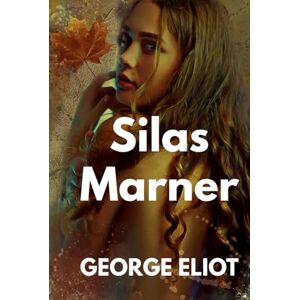 GEORGE ELIOT Silas Marner GEORGE ELIOT Silas Marner