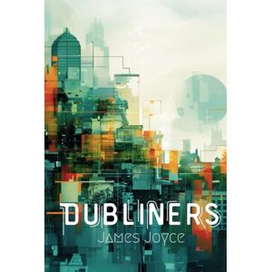 Joyce, James Dubliners Joyce, James Dubliners