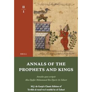 Tabari Annals of the Prophets and Kings II-1: Annales quos scripsit Abu Djafar Mohammed Ibn Djarir At-, M.J. de Goeje’s Classic Edition of Taʾrīkh al-rusul wa-l-mulūk by al-Ṭabarī, II-1 Tabari Annals of the Prophets and Kings II-1: Annales quos scripsit Abu Djafar Mohammed Ibn Djarir At-, M.J. de Goeje’s Classic Edition of Taʾrīkh al-rusul wa-l-mulūk by al-Ṭabarī, II-1