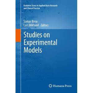 Humana Studies on Experimental Models (Oxidative Stress in Applied Basic Research and Clinical Practice) Humana Studies on Experimental Models (Oxidative Stress in Applied Basic Research and Clinical Practice)